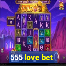 555 love bet